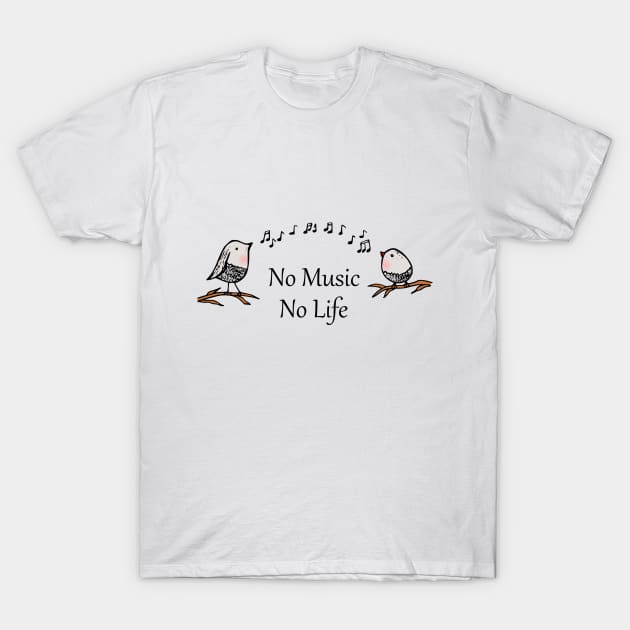 No Music, No Life with Birds Singing T-Shirt by vwagenet